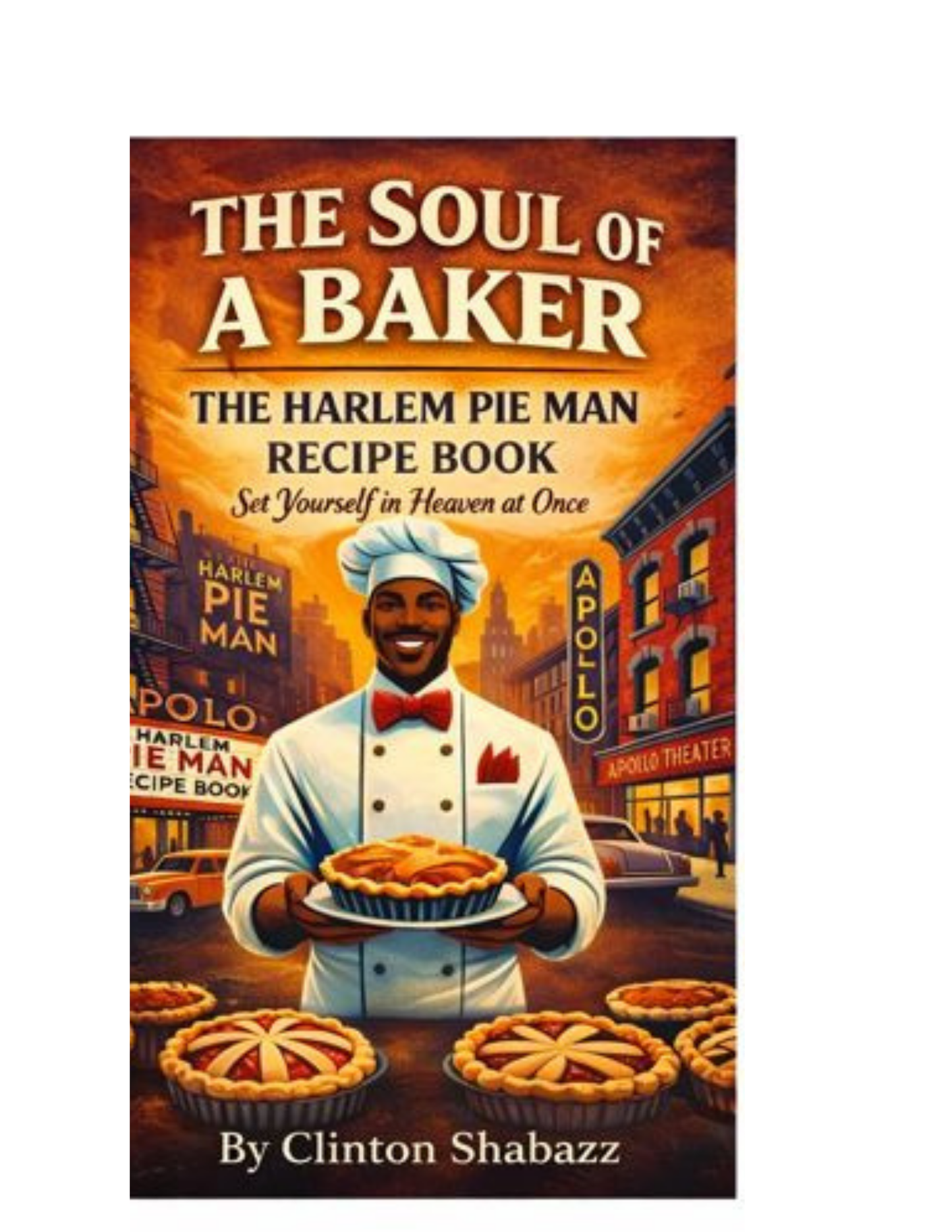 The Soul OF A Baker- The Harlem Pie Man Recipe Book